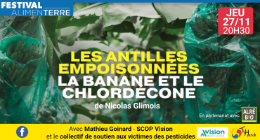 Festival ALIMENTERRE : "Les Antilles empoisonnées, la banane, le chlordécone" Festival ALIMENTERRE : "Les Antilles empoisonnées, la banane, le chlordécone"