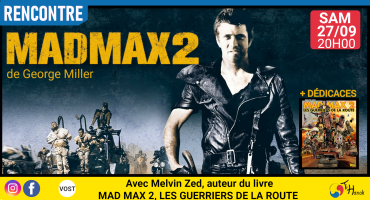 Rencontre avec Melvin Zed autour de "Mad Max 2" Rencontre avec Melvin Zed autour de "Mad Max 2"