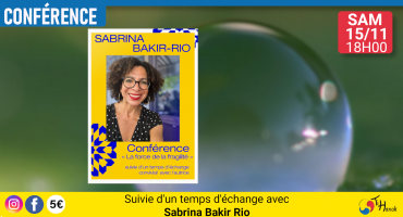 Conférence "La force de la fragilité" par Sabrina Bakir Rio