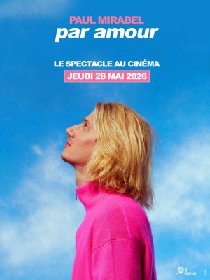 Paul Mirabel – Par Amour : Le Spectacle Au Cinéma